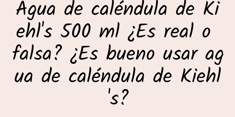 Agua de caléndula de Kiehl's 500 ml ¿Es real o falsa? ¿Es bueno usar agua de caléndula de Kiehl's?