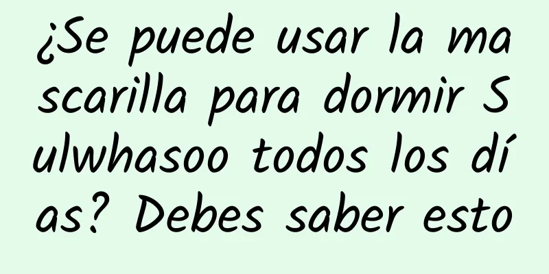 ¿Se puede usar la mascarilla para dormir Sulwhasoo todos los días? Debes saber esto