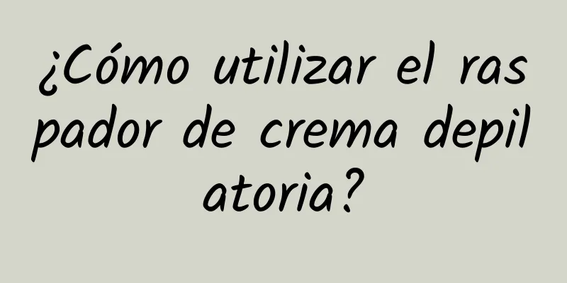 ¿Cómo utilizar el raspador de crema depilatoria?