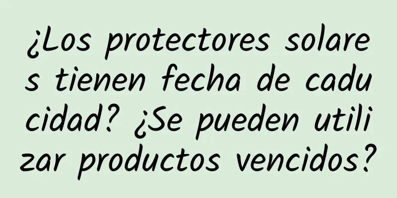 ¿Los protectores solares tienen fecha de caducidad? ¿Se pueden utilizar productos vencidos?