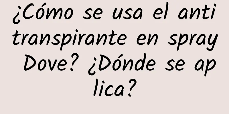 ¿Cómo se usa el antitranspirante en spray Dove? ¿Dónde se aplica?