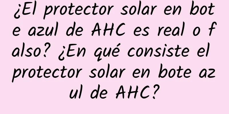 ¿El protector solar en bote azul de AHC es real o falso? ¿En qué consiste el protector solar en bote azul de AHC?