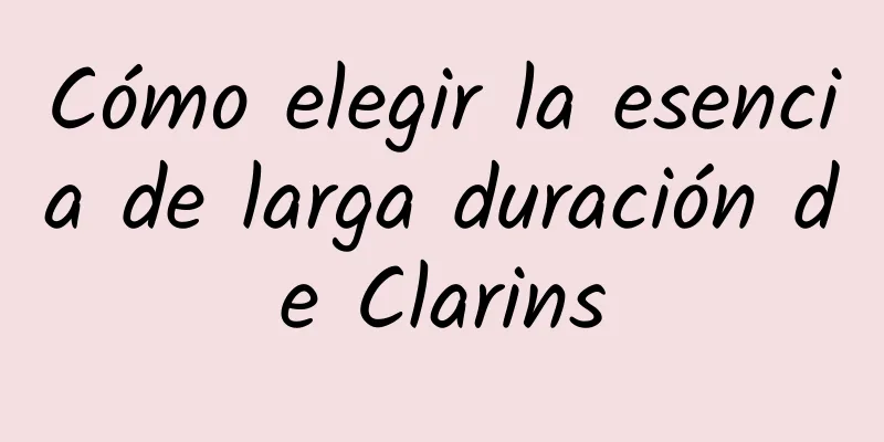 Cómo elegir la esencia de larga duración de Clarins