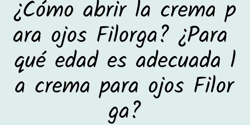 ¿Cómo abrir la crema para ojos Filorga? ¿Para qué edad es adecuada la crema para ojos Filorga?