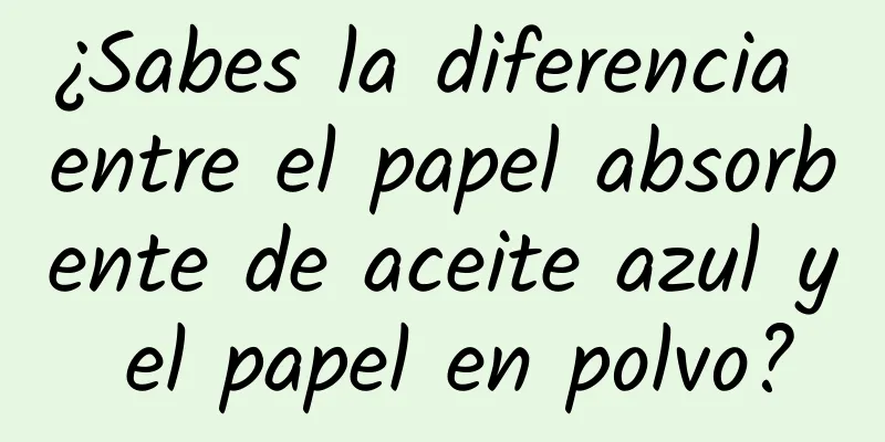 ¿Sabes la diferencia entre el papel absorbente de aceite azul y el papel en polvo?