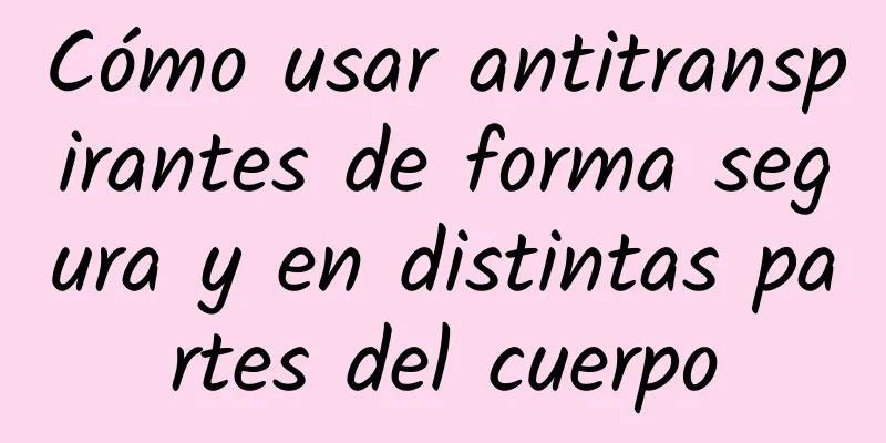 Cómo usar antitranspirantes de forma segura y en distintas partes del cuerpo