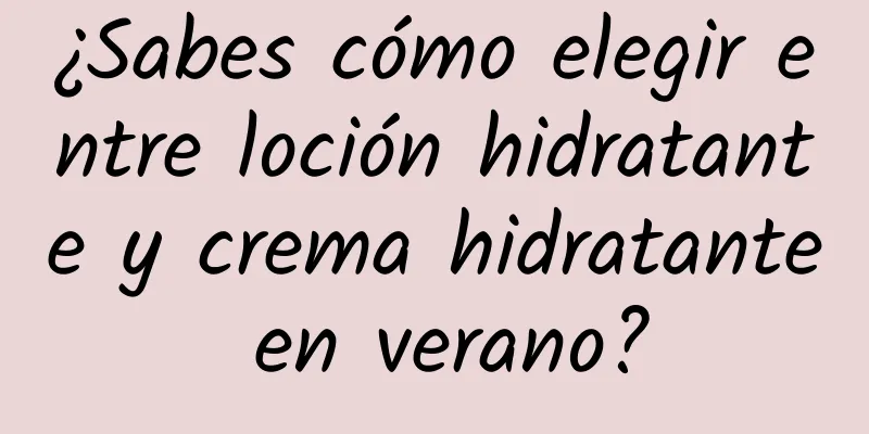 ¿Sabes cómo elegir entre loción hidratante y crema hidratante en verano?