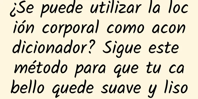 ¿Se puede utilizar la loción corporal como acondicionador? Sigue este método para que tu cabello quede suave y liso