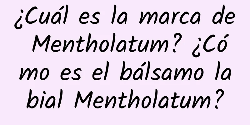 ¿Cuál es la marca de Mentholatum? ¿Cómo es el bálsamo labial Mentholatum?