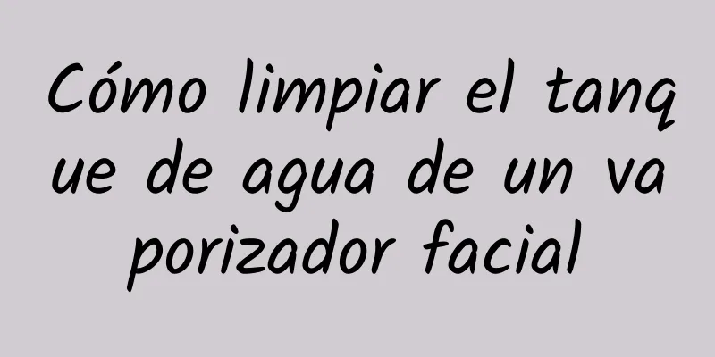 Cómo limpiar el tanque de agua de un vaporizador facial