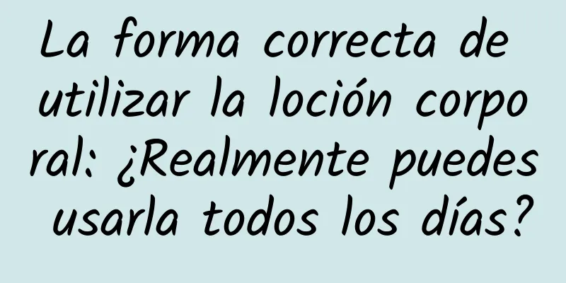 La forma correcta de utilizar la loción corporal: ¿Realmente puedes usarla todos los días?