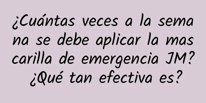 ¿Cuántas veces a la semana se debe aplicar la mascarilla de emergencia JM? ¿Qué tan efectiva es?