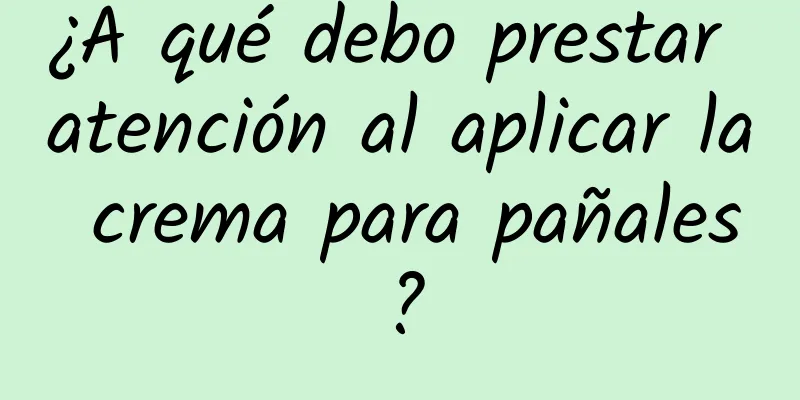 ¿A qué debo prestar atención al aplicar la crema para pañales?