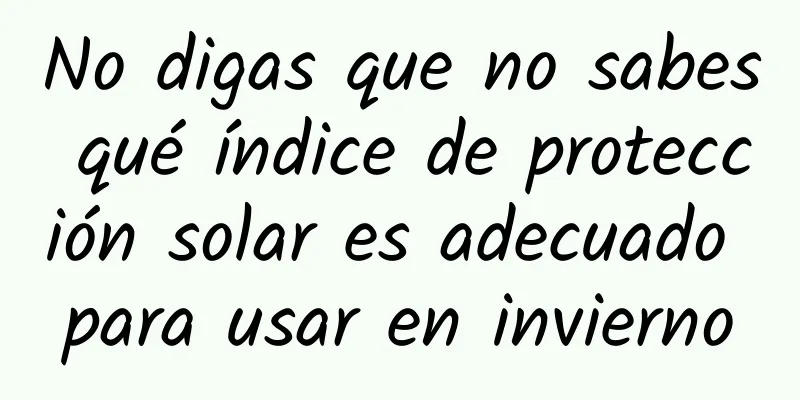 No digas que no sabes qué índice de protección solar es adecuado para usar en invierno