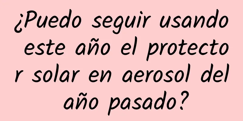 ¿Puedo seguir usando este año el protector solar en aerosol del año pasado?