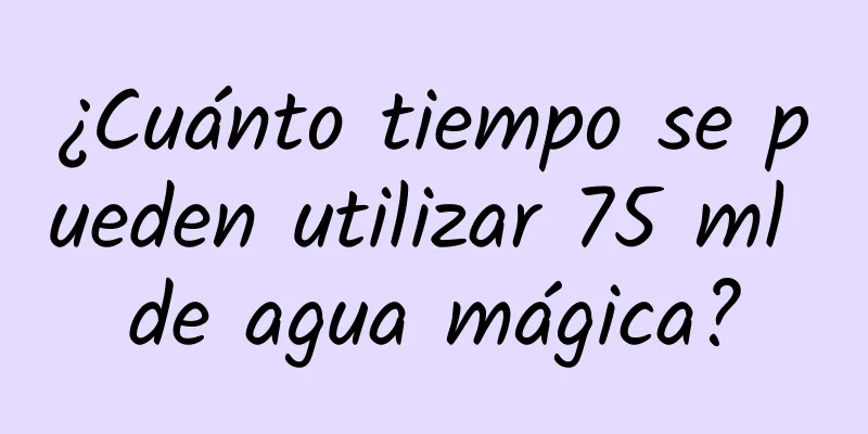 ¿Cuánto tiempo se pueden utilizar 75 ml de agua mágica?