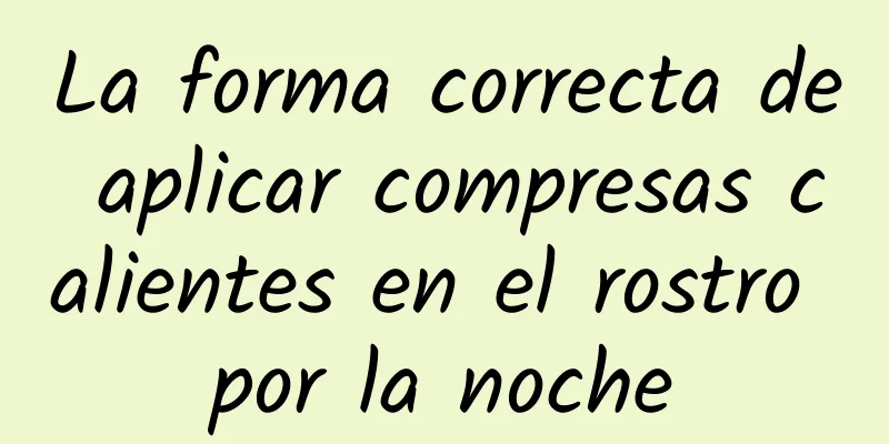 La forma correcta de aplicar compresas calientes en el rostro por la noche