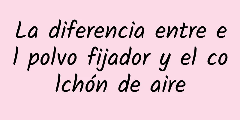 La diferencia entre el polvo fijador y el colchón de aire