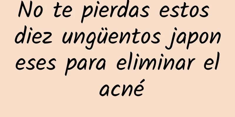 No te pierdas estos diez ungüentos japoneses para eliminar el acné