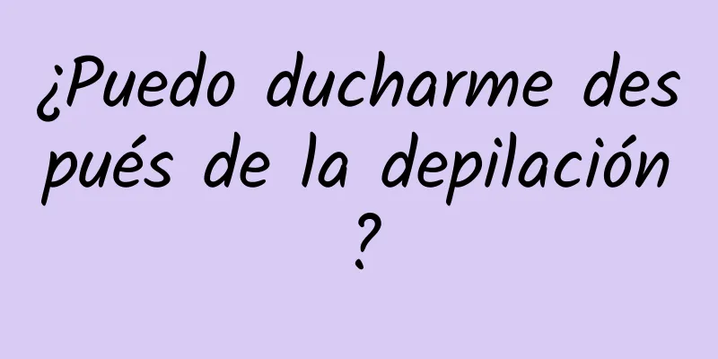 ¿Puedo ducharme después de la depilación?