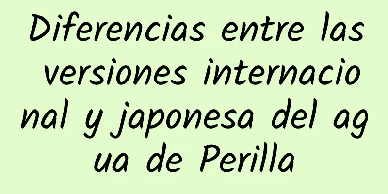 Diferencias entre las versiones internacional y japonesa del agua de Perilla