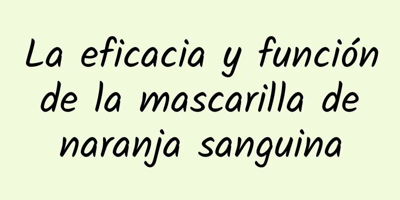 La eficacia y función de la mascarilla de naranja sanguina