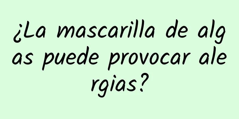 ¿La mascarilla de algas puede provocar alergias?