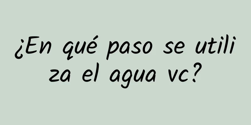 ¿En qué paso se utiliza el agua vc?