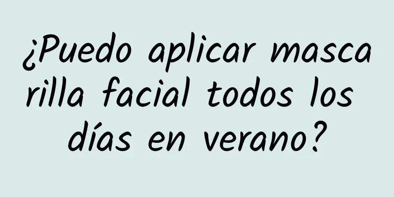 ¿Puedo aplicar mascarilla facial todos los días en verano?