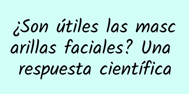 ¿Son útiles las mascarillas faciales? Una respuesta científica