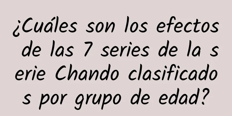 ¿Cuáles son los efectos de las 7 series de la serie Chando clasificados por grupo de edad?