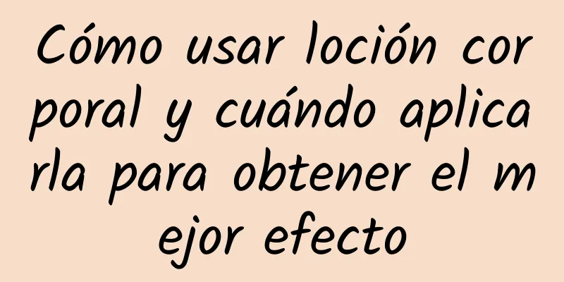 Cómo usar loción corporal y cuándo aplicarla para obtener el mejor efecto