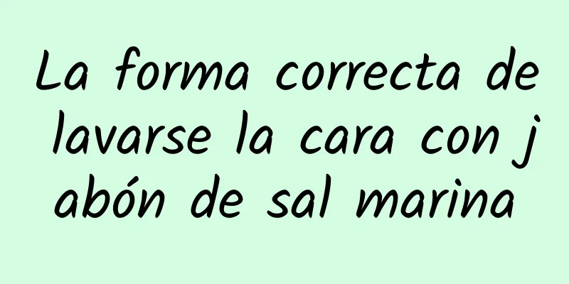 La forma correcta de lavarse la cara con jabón de sal marina