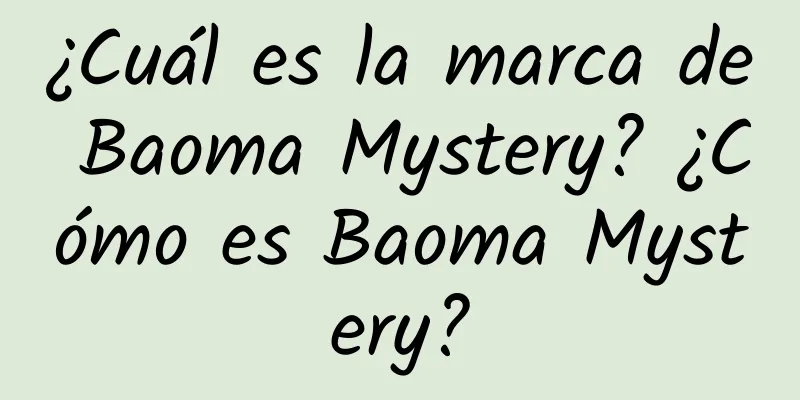 ¿Cuál es la marca de Baoma Mystery? ¿Cómo es Baoma Mystery?