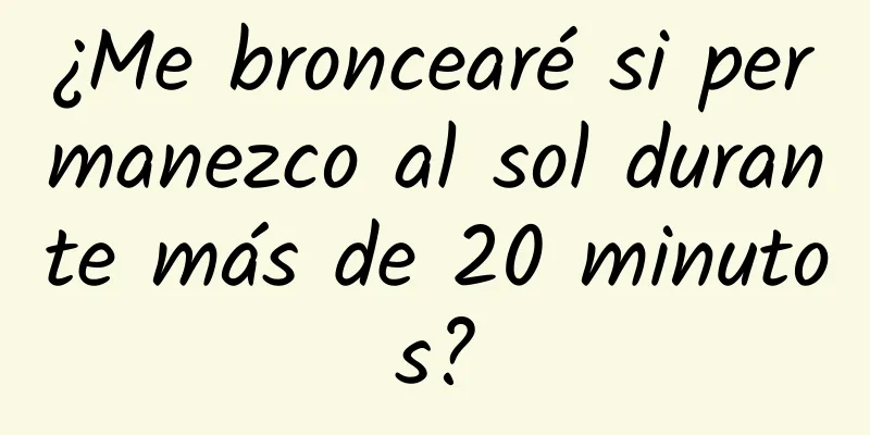 ¿Me broncearé si permanezco al sol durante más de 20 minutos?