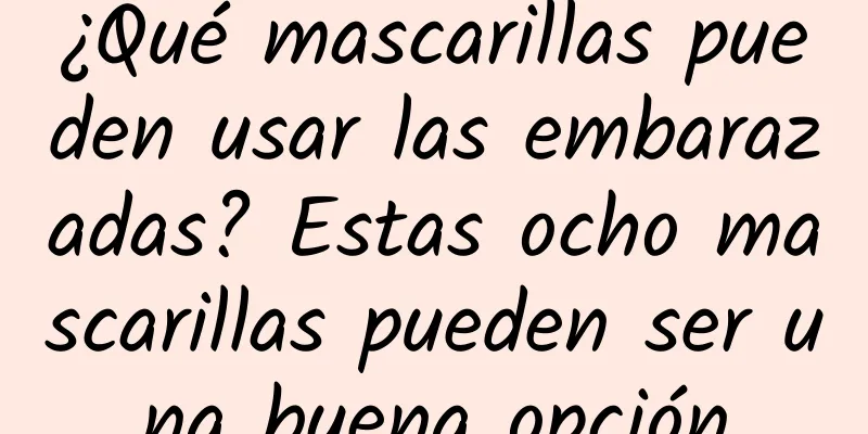 ¿Qué mascarillas pueden usar las embarazadas? Estas ocho mascarillas pueden ser una buena opción