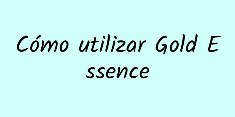 Cómo utilizar Gold Essence