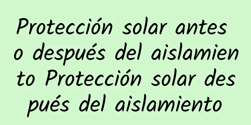 Protección solar antes o después del aislamiento Protección solar después del aislamiento