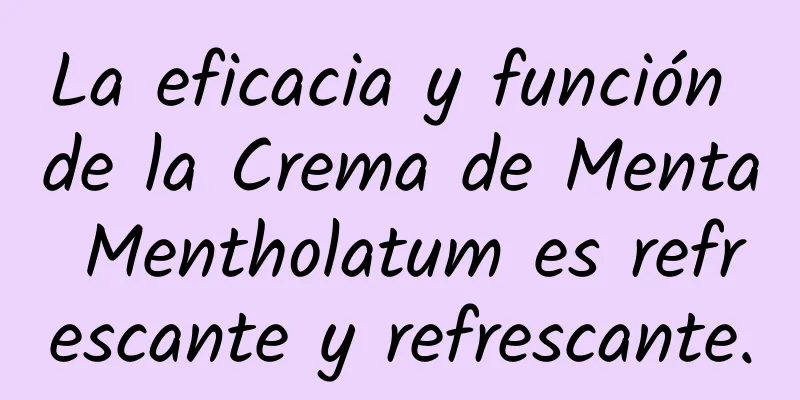 La eficacia y función de la Crema de Menta Mentholatum es refrescante y refrescante.