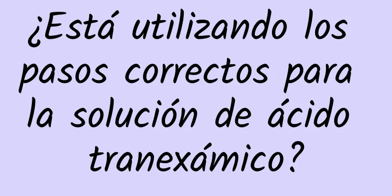 ¿Está utilizando los pasos correctos para la solución de ácido tranexámico?