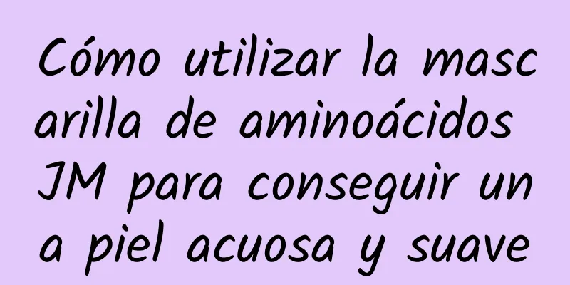 Cómo utilizar la mascarilla de aminoácidos JM para conseguir una piel acuosa y suave