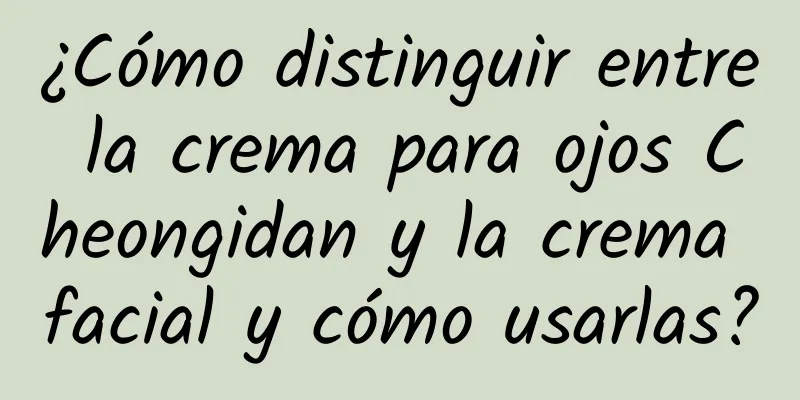 ¿Cómo distinguir entre la crema para ojos Cheongidan y la crema facial y cómo usarlas?