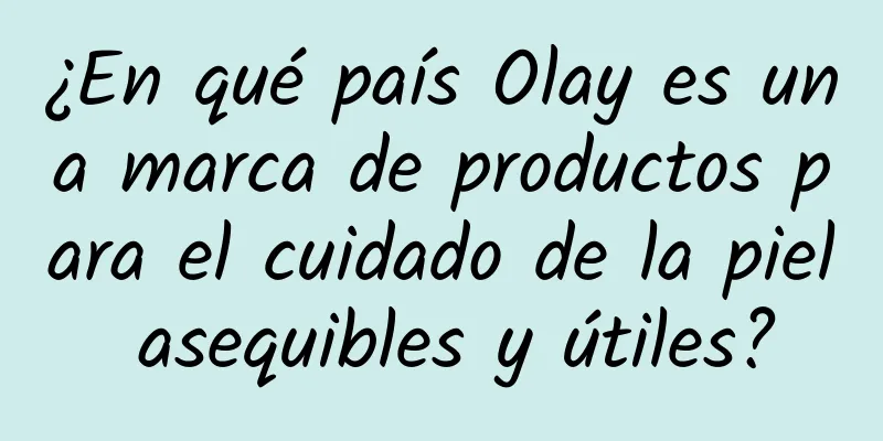 ¿En qué país Olay es una marca de productos para el cuidado de la piel asequibles y útiles?