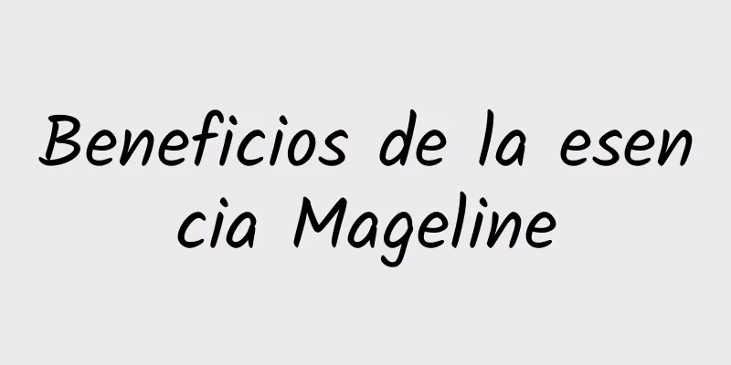 Beneficios de la esencia Mageline