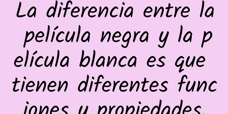 La diferencia entre la película negra y la película blanca es que tienen diferentes funciones y propiedades.