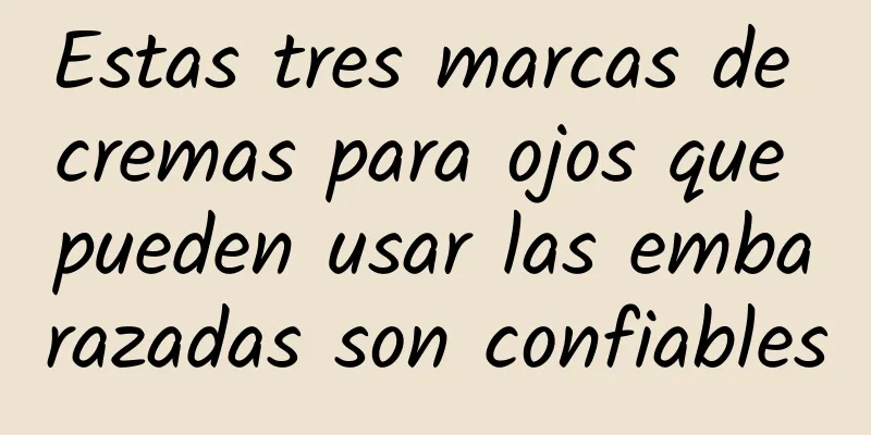 Estas tres marcas de cremas para ojos que pueden usar las embarazadas son confiables