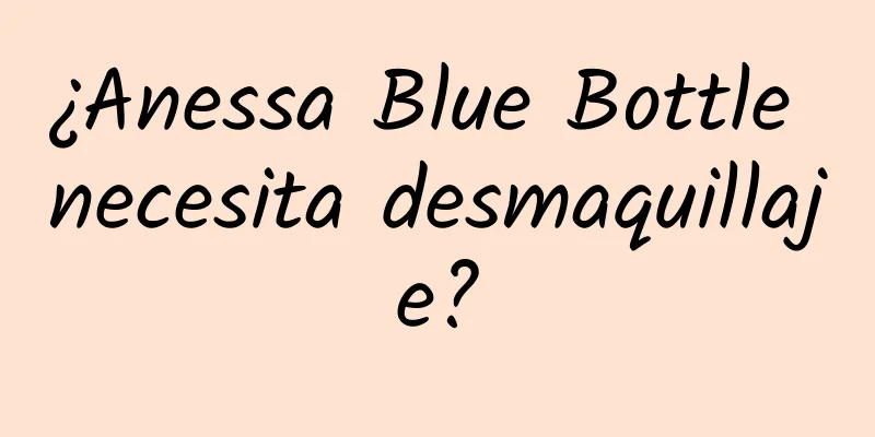 ¿Anessa Blue Bottle necesita desmaquillaje?