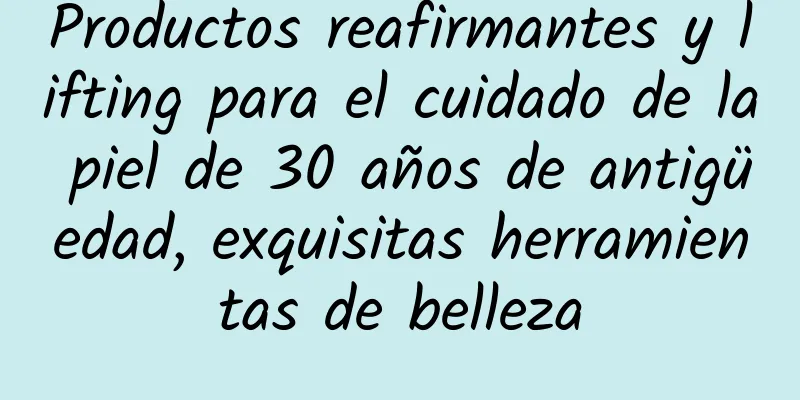 Productos reafirmantes y lifting para el cuidado de la piel de 30 años de antigüedad, exquisitas herramientas de belleza