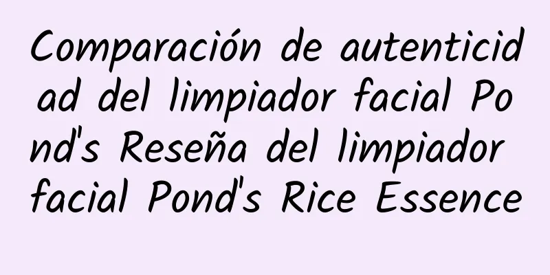 Comparación de autenticidad del limpiador facial Pond's Reseña del limpiador facial Pond's Rice Essence