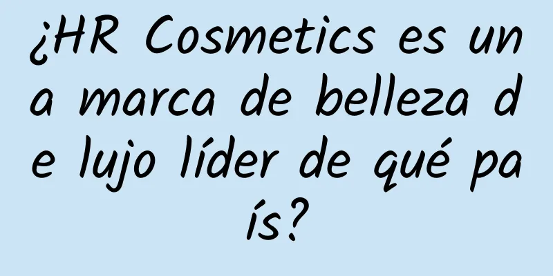 ¿HR Cosmetics es una marca de belleza de lujo líder de qué país?